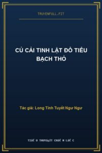 Củ Cải Tinh Lật Đổ Tiểu Bạch Thỏ