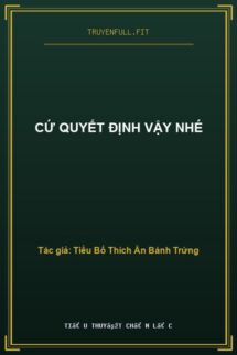 Cứ Quyết Định Vậy Nhé