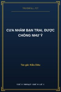 Cưa Nhầm Bạn Trai, Được Chồng Như Ý