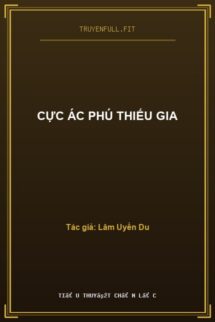 Cực Ác Phú Thiếu Gia