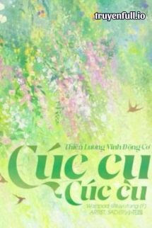 Cúc Cu Cúc Cu – Thiên Lương Vĩnh Động Cơ
