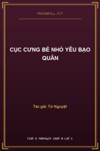 Cục Cưng Bé Nhỏ Yêu Bạo Quân