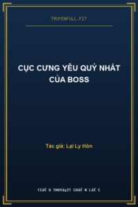 Cục Cưng Yêu Quý Nhất Của Boss