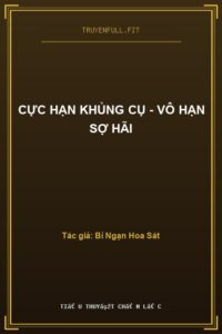 Cực Hạn Khủng Cụ – Vô Hạn Sợ Hãi