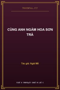 Cùng Anh Ngắm Hoa Sơn Trà