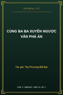 Cùng Ba Ba Xuyên Ngược Văn Phá Án