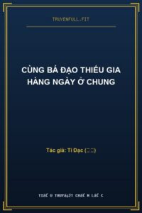 Cùng Bá Đạo Thiếu Gia Hàng Ngày Ở Chung