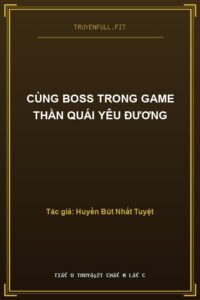 Cùng Boss Trong Game Thần Quái Yêu Đương
