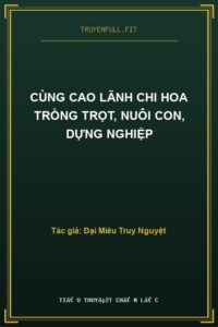 Cùng Cao Lãnh Chi Hoa Trồng Trọt, Nuôi Con, Dựng Nghiệp