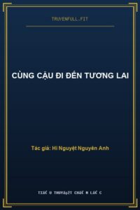 Cùng Cậu Đi Đến Tương Lai