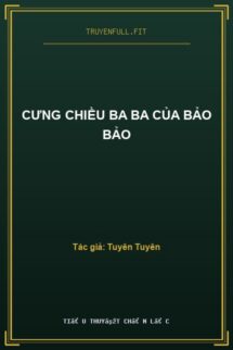 Cưng Chiều Ba Ba Của Bảo Bảo