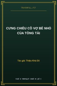 Cưng Chiều Cô Vợ Bé Nhỏ Của Tổng Tài