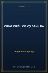 Cưng Chiều Cô Vợ Đanh Đá