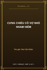 Cưng Chiều Cô Vợ Nhỏ Nham Hiểm