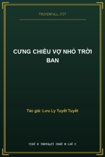 Cưng Chiều Vợ Nhỏ Trời Ban