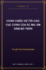 Cưng Chiều Vợ Tối Cao: Cục Cưng Của Ác Ma, Em Dám Bỏ Trốn