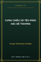 Cưng Chiều Vợ Yêu Phúc Hắc Dễ Thương