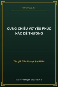 Cưng Chiều Vợ Yêu Phúc Hắc Dễ Thương