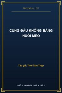 Cung Đấu Không Bằng Nuôi Mèo