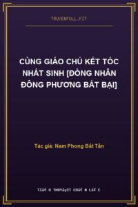 Cùng Giáo Chủ Kết Tóc Nhất Sinh [Đồng Nhân Đông Phương Bất Bại]