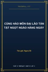 Cùng Hào Môn Đại Lão Tàn Tật Ngọt Ngào Hàng Ngày