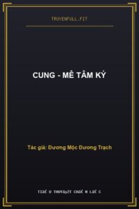 Cung – Mê Tâm Ký