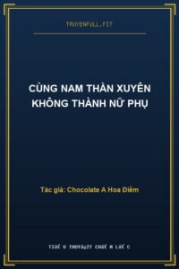 Cùng Nam Thần Xuyên Không Thành Nữ Phụ