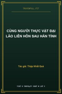 Cùng Người Thực Vật Đại Lão Liên Hôn Sau Hắn Tỉnh