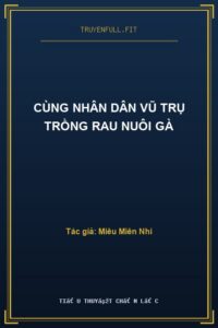 Cùng Nhân Dân Vũ Trụ Trồng Rau Nuôi Gà