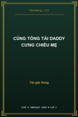 Cùng Tổng Tài Daddy Cưng Chiều Mẹ