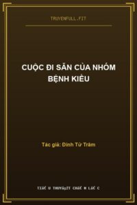 Cuộc Đi Săn Của Nhóm Bệnh Kiều