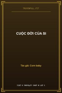 Cuộc Đời Của Si