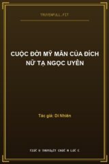 Cuộc Đời Mỹ Mãn Của Đích Nữ Tạ Ngọc Uyên