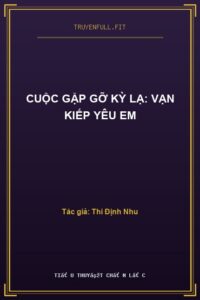 Cuộc Gặp Gỡ Kỳ Lạ: Vạn Kiếp Yêu Em