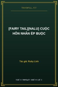 [Fairy Tail][Nalu] Cuộc Hôn Nhân Ép Buộc