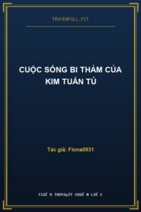 Cuộc Sống Bi Thảm Của Kim Tuấn Tú