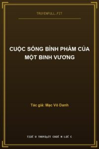 Cuộc Sống Bình Phàm Của Một Binh Vương