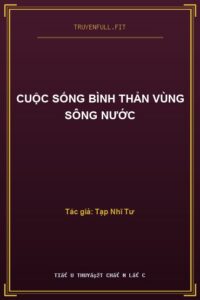 Cuộc Sống Bình Thản Vùng Sông Nước