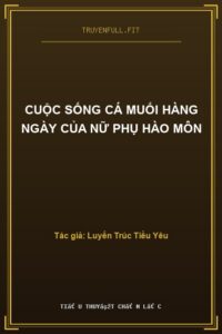 Cuộc Sống Cá Muối Hàng Ngày Của Nữ Phụ Hào Môn