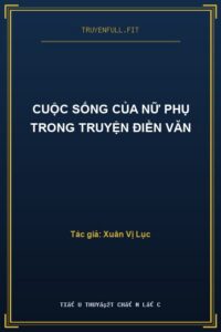 Cuộc Sống Của Nữ Phụ Trong Truyện Điền Văn