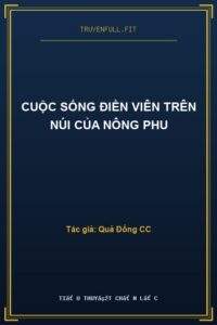 Cuộc Sống Điền Viên Trên Núi Của Nông Phu
