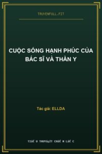 Cuộc Sống Hạnh Phúc Của Bác Sĩ Và Thần Y