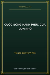 Cuộc Sống Hạnh Phúc Của Lợn Nhỏ