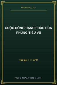 Cuộc Sống Hạnh Phúc Của Phùng Tiểu Vũ