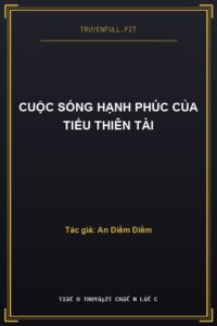 Cuộc Sống Hạnh Phúc Của Tiểu Thiên Tài