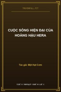 Cuộc Sống Hiện Đại Của Hoàng Hậu Hera