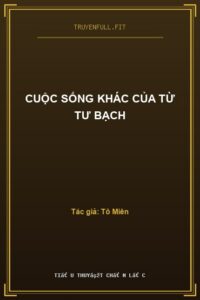Cuộc Sống Khác Của Từ Tư Bạch