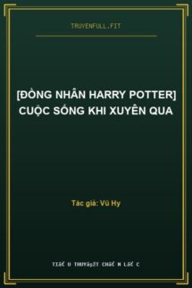 [Đồng Nhân Harry Potter] Cuộc Sống Khi Xuyên Qua
