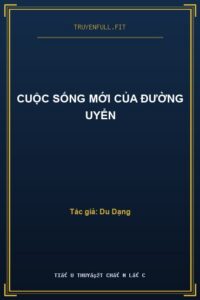Cuộc Sống Mới Của Đường Uyển