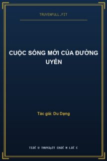 Cuộc Sống Mới Của Đường Uyển